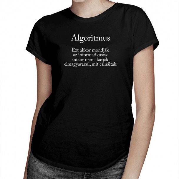 Algoritmus - Ezt akkor mondják az informatikusok, mikor nem akarják elmagyarázni, mit csináltak