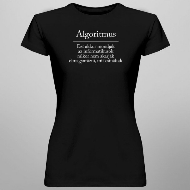 Algoritmus - Ezt akkor mondják az informatikusok, mikor nem akarják elmagyarázni, mit csináltak