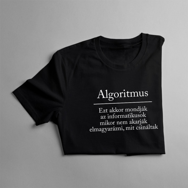 Algoritmus - Ezt akkor mondják az informatikusok, mikor nem akarják elmagyarázni, mit csináltak