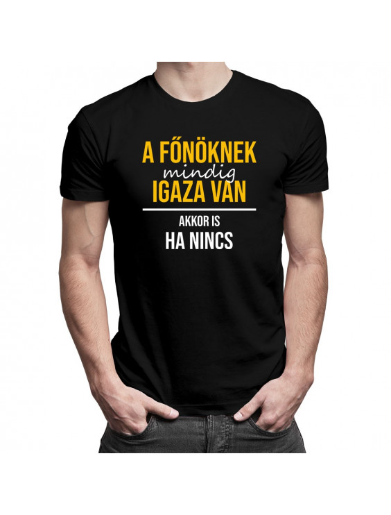 A főnöknek mindig igaza van, akkor is, ha nincs