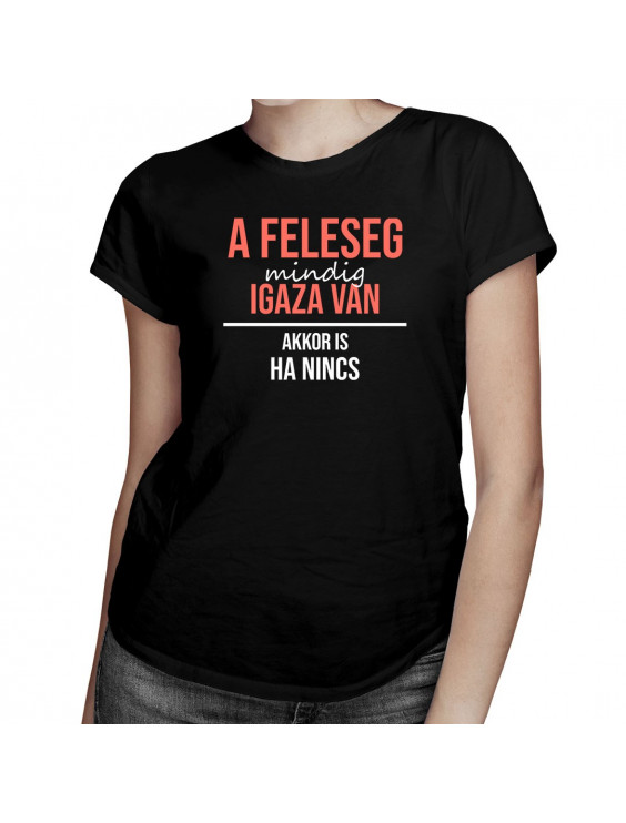 A feleség mindig igaza van, akkor is, ha nincs