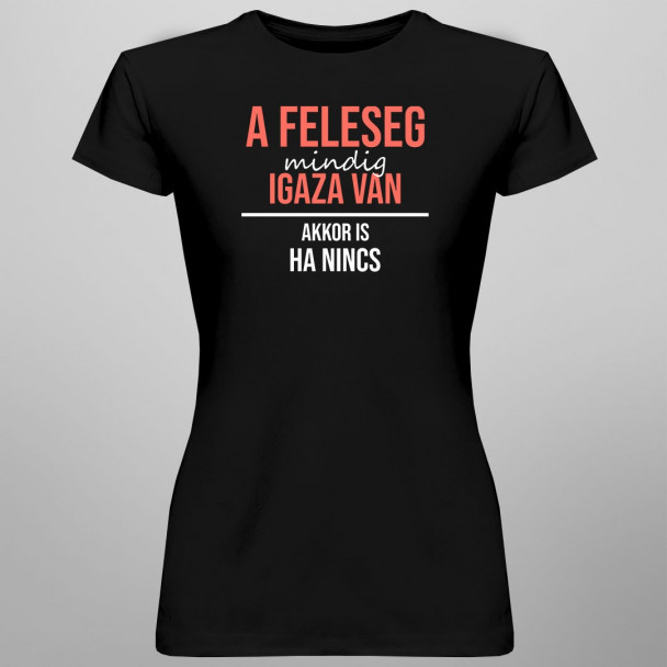 A feleség mindig igaza van, akkor is, ha nincs