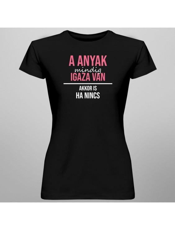 A anyak mindig igaza van, akkor is, ha nincs