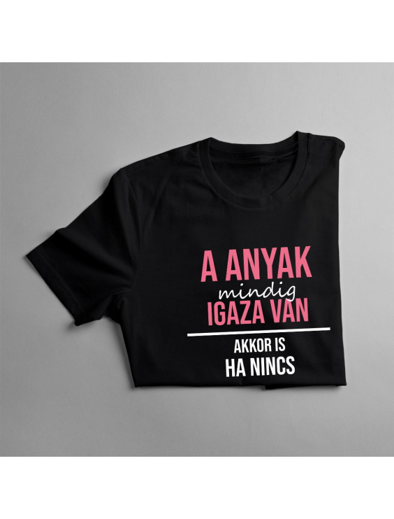 A anyak mindig igaza van, akkor is, ha nincs