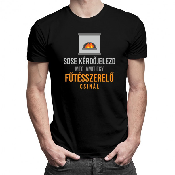 Sose kérdőjelezd meg, amit egy fűtésszerelő csinál