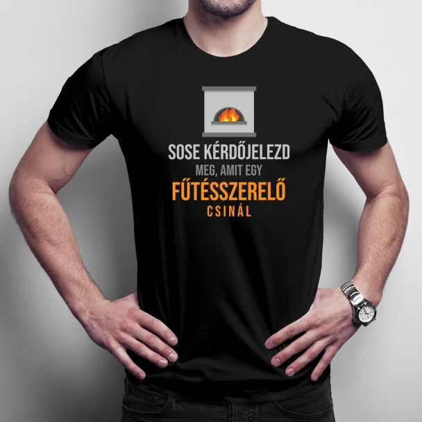 Sose kérdőjelezd meg, amit egy fűtésszerelő csinál