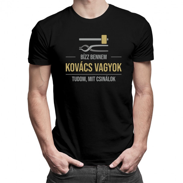 Bízz bennem, kovács vagyok, tudom, mit csinálok