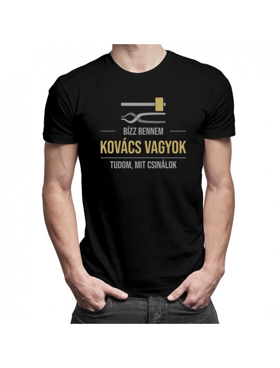 Bízz bennem, kovács vagyok, tudom, mit csinálok