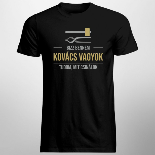 Bízz bennem, kovács vagyok, tudom, mit csinálok