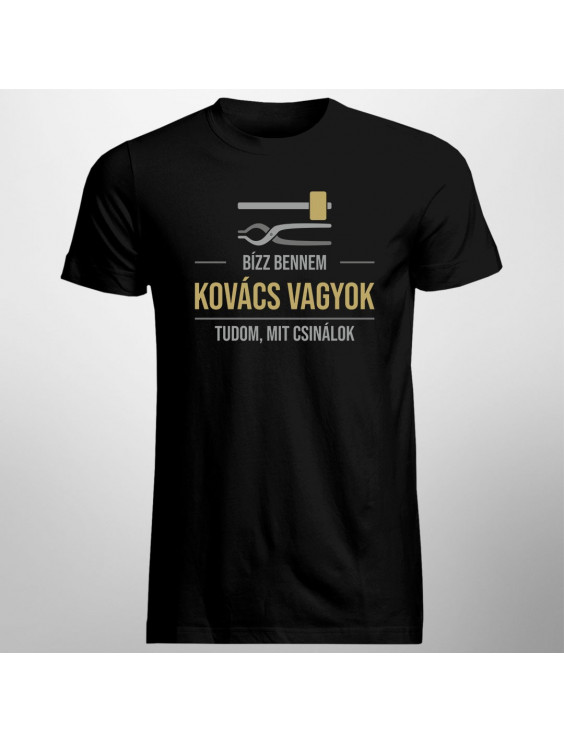 Bízz bennem, kovács vagyok, tudom, mit csinálok