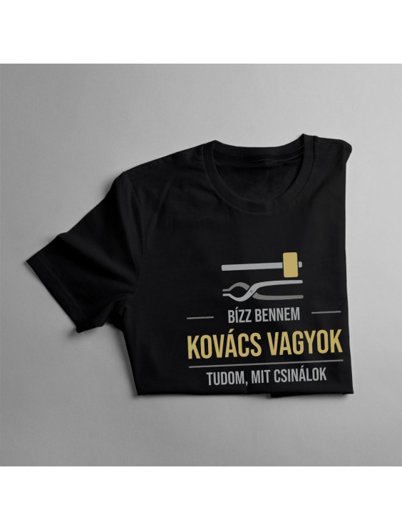 Bízz bennem, kovács vagyok, tudom, mit csinálok