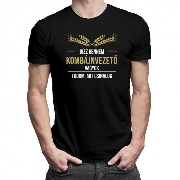 Bízz bennem, kombájnvezető vagyok, tudom, mit csinálok