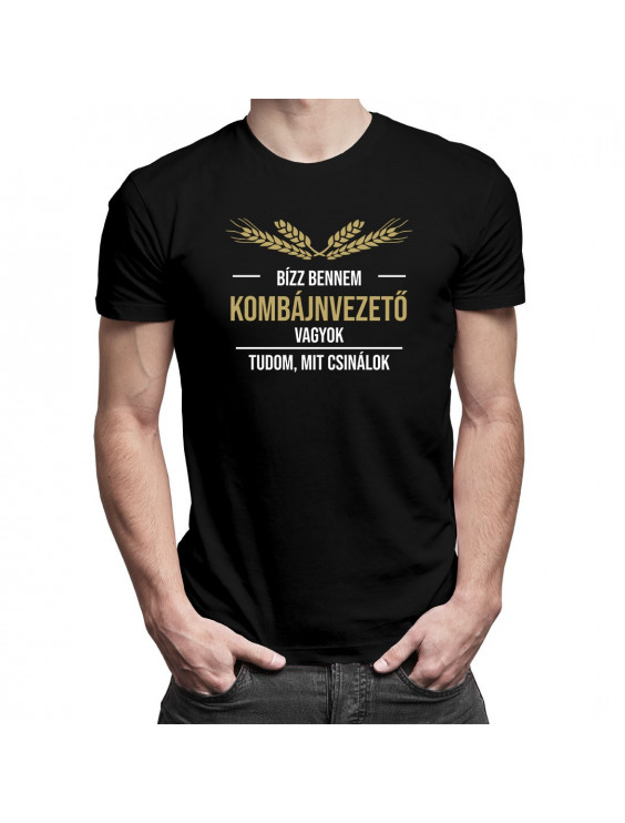 Bízz bennem, kombájnvezető vagyok, tudom, mit csinálok