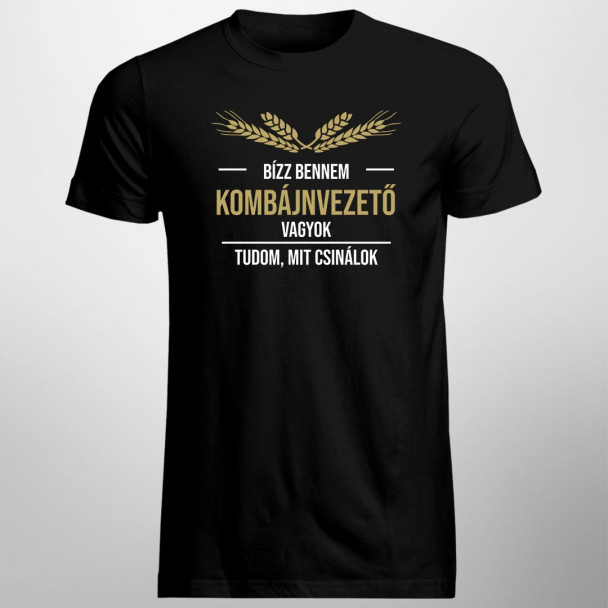 Bízz bennem, kombájnvezető vagyok, tudom, mit csinálok