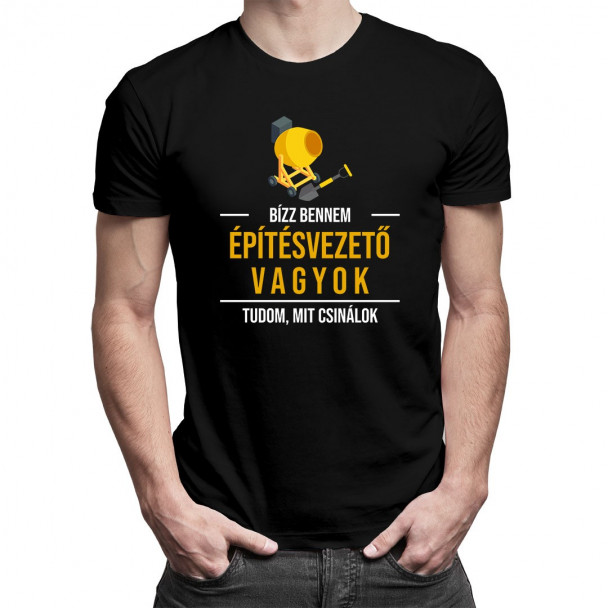 Bízz bennem, építésvezető vagyok, tudom, mit csinálok