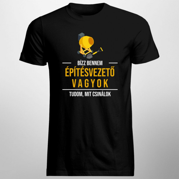 Bízz bennem, építésvezető vagyok, tudom, mit csinálok