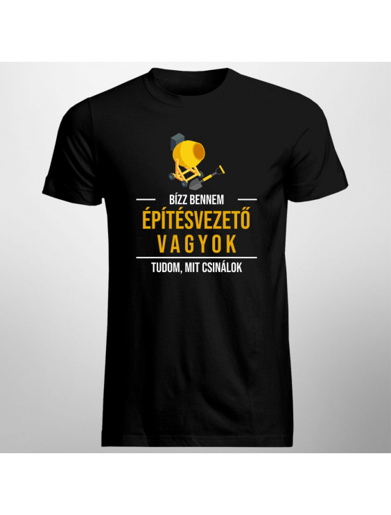 Bízz bennem, építésvezető vagyok, tudom, mit csinálok