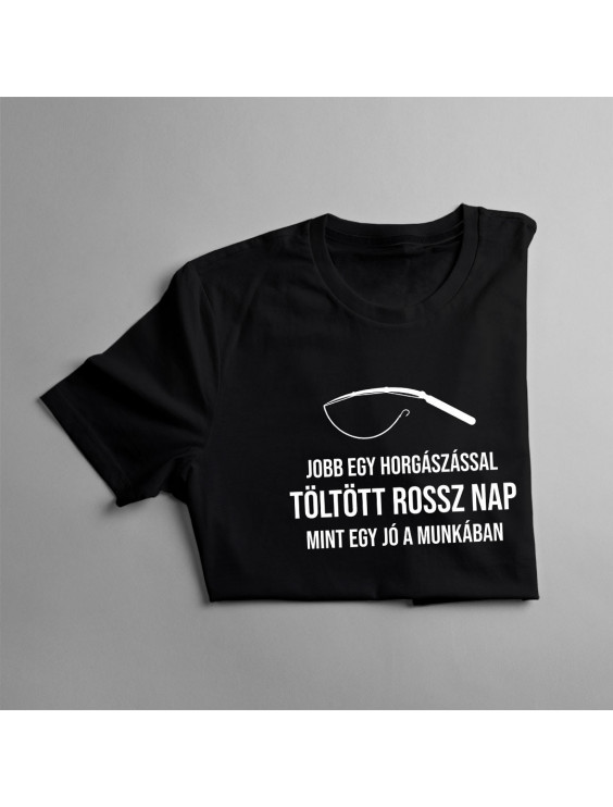 Jobb egy horgászással töltött rossz nap, mint egy jó a munkában