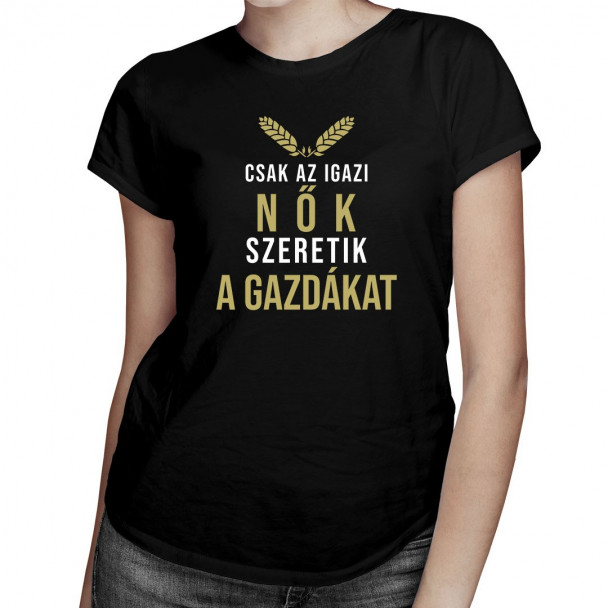 Csak az igazi nők szeretik a gazdákat