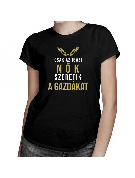 Csak az igazi nők szeretik a gazdákat