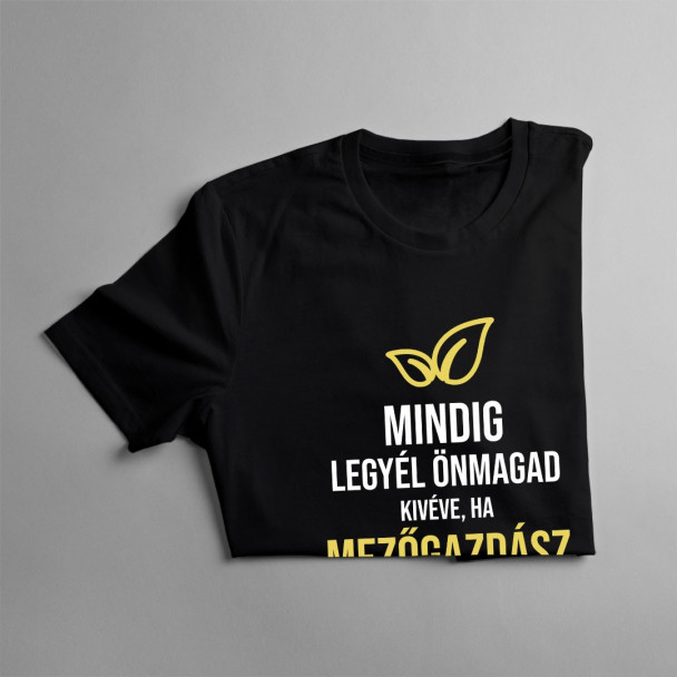 Mindig legyél önmagad, kivéve, ha mezőgazdász lehetsz, akkor mindig legyél mezőgazdász