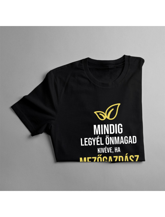Mindig legyél önmagad, kivéve, ha mezőgazdász lehetsz, akkor mindig legyél mezőgazdász