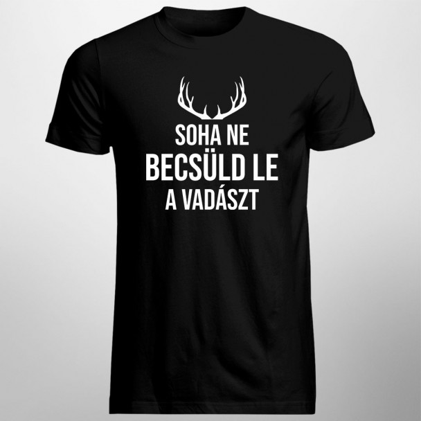 Soha ne becsüld le a vadászt