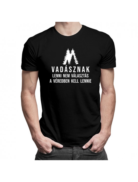Vadásznak lenni nem választás - a véredben kell lennie