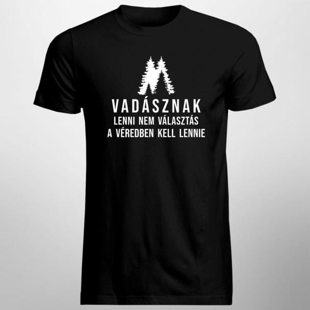Vadásznak lenni nem választás - a véredben kell lennie