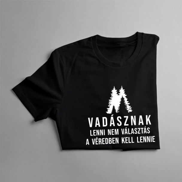 Vadásznak lenni nem választás - a véredben kell lennie