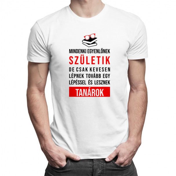 Mindenki egyenlőnek születik, de csak kevesen lépnek tovább egy lépéssel és lesznek tanárok Mindenki egyenlőnek születik, de csak kevesen lépnek tovább egy lépéssel és lesznek tanárok