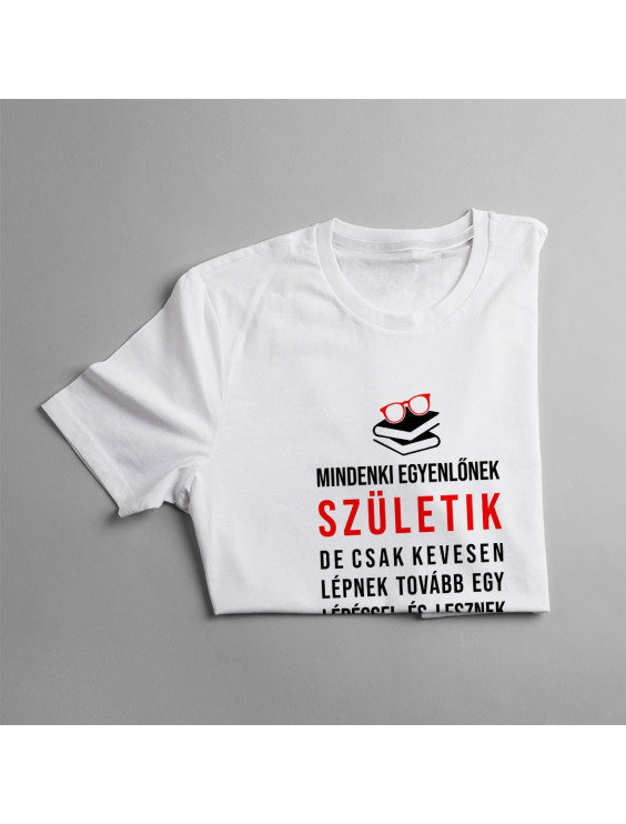 Mindenki egyenlőnek születik, de csak kevesen lépnek tovább egy lépéssel és lesznek tanárok