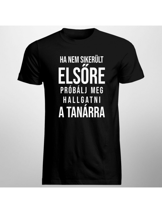 Ha nem sikerült elsőre, próbálj meg hallgatni a tanárra