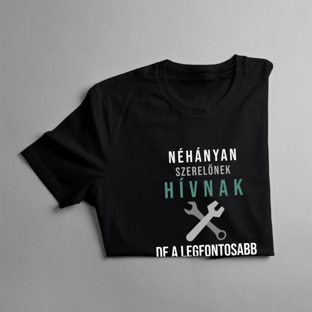 Néhányan szerelőnek hívnak, de a legfontosabb apának szólítanak