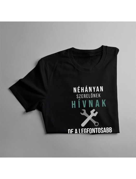 Néhányan szerelőnek hívnak, de a legfontosabb apának szólítanak