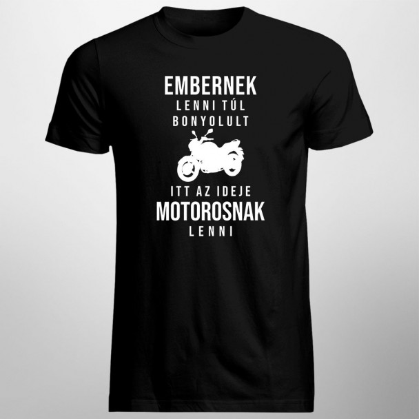 Embernek lenni túl bonyolult - itt az ideje motorosnak lenni