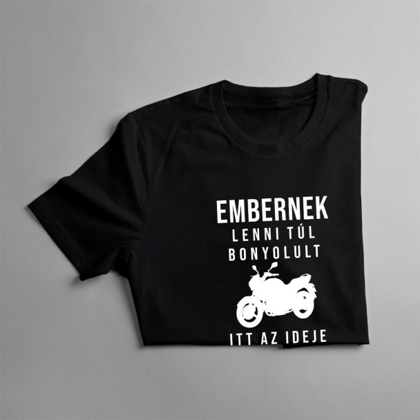 Embernek lenni túl bonyolult - itt az ideje motorosnak lenni