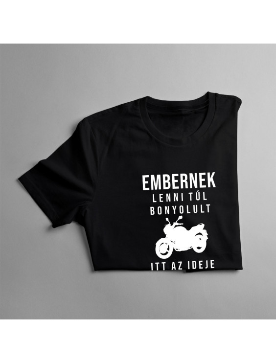 Embernek lenni túl bonyolult - itt az ideje motorosnak lenni