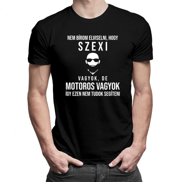 Nem bírom elviselni, hogy szexi vagyok, de motoros vagyok, így ezen nem tudok segíteni