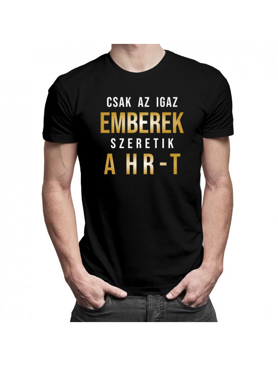 Csak az igaz emberek szeretik a HR-t