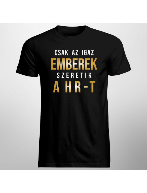 Csak az igaz emberek szeretik a HR-t