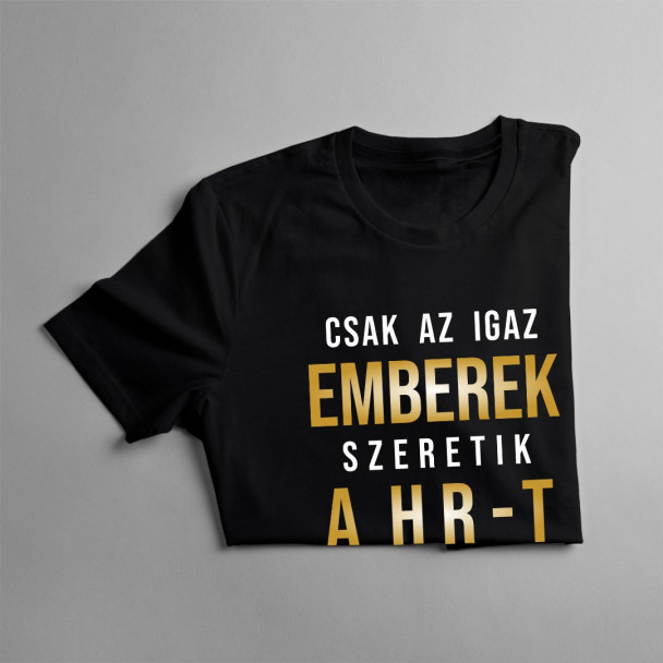 Csak az igaz emberek szeretik a HR-t