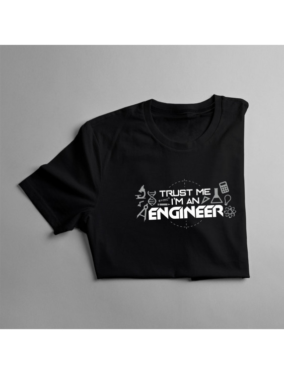 Trust me I'm an engineer