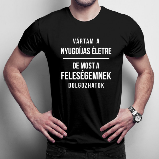 Nyugdíjas póló feliratok és ajándékok nyugdíjba vonulóknak – 17 vicces ötlet